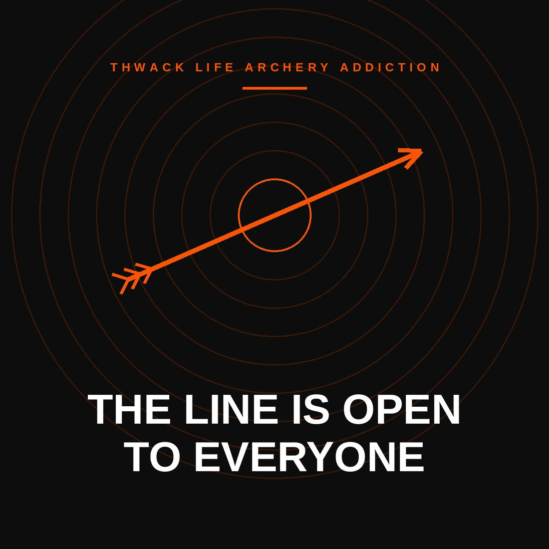Thwack Life graphic: an arrow through a target with the words The Line Is Open To Everyone