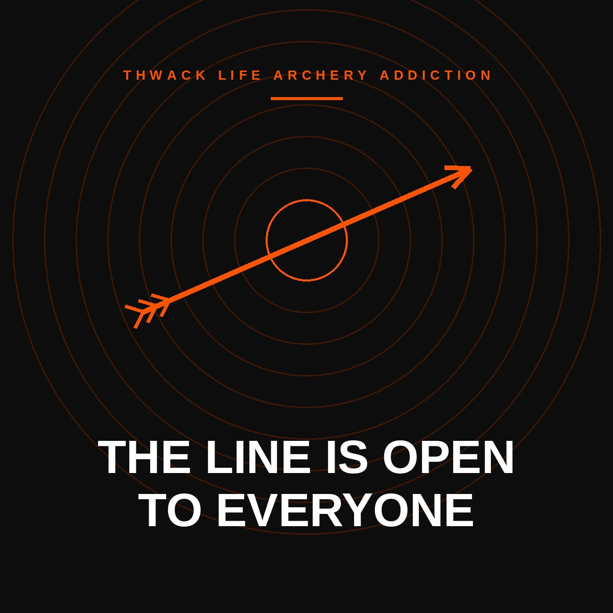 Thwack Life graphic: an arrow through a target with the words The Line Is Open To Everyone