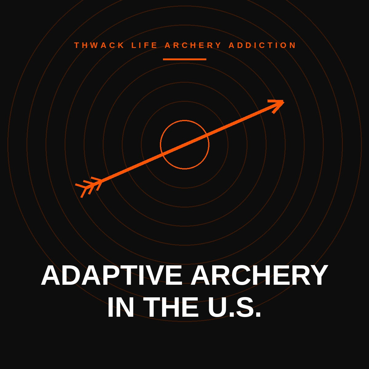 Thwack Life graphic: an arrow through a target with the words Adaptive Archery In The U.S.