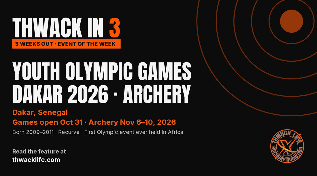 Thwack in 3: Youth Olympic Games Dakar 2026, archery. Dakar, Senegal. Games open October 31; archery November 6 to 10, 2026