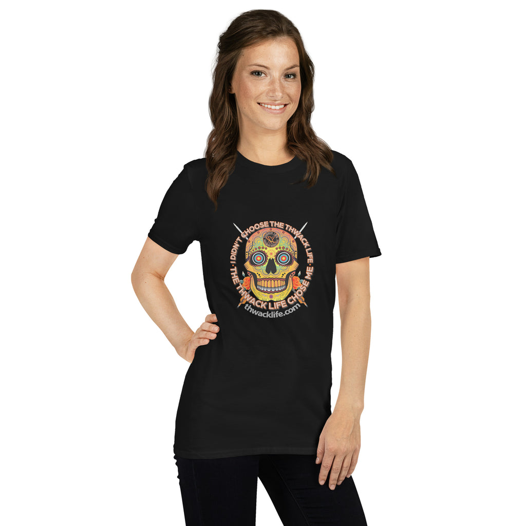 I Didn't Choose Sugar Skull T-Shirt in Black, front view on a model with the Sugar Skull inside the "I didn't choose the Thwack Life, the Thwack Life chose me" ring