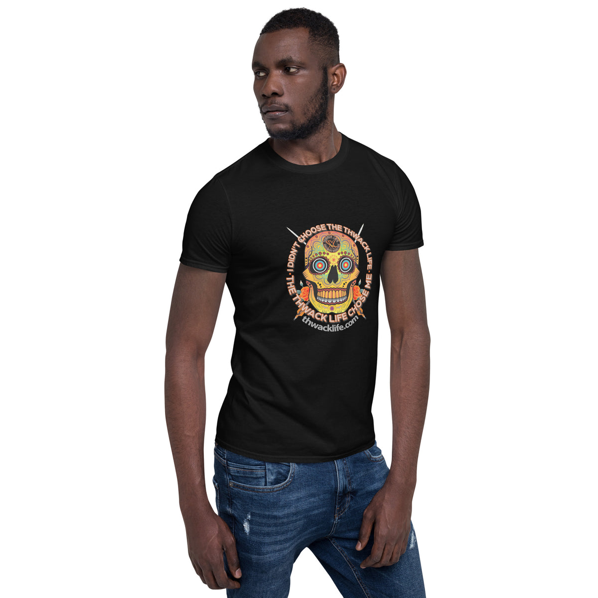 I Didn't Choose Sugar Skull T-Shirt in Black, front view on a model with the Sugar Skull inside the "I didn't choose the Thwack Life, the Thwack Life chose me" ring