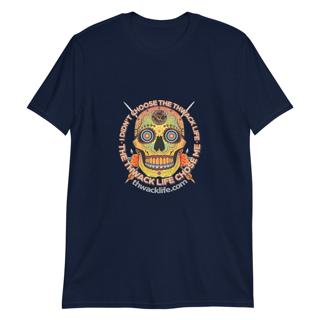 I Didn't Choose Sugar Skull T-Shirt in Navy, flat front view with the Sugar Skull inside the "I didn't choose the Thwack Life, the Thwack Life chose me" ring