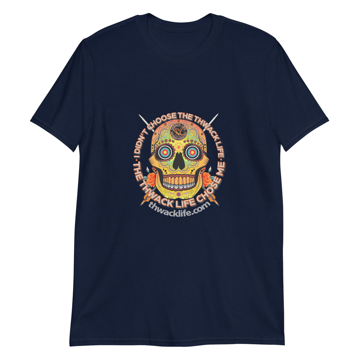 I Didn't Choose Sugar Skull T-Shirt in Navy, flat front view with the Sugar Skull inside the "I didn't choose the Thwack Life, the Thwack Life chose me" ring