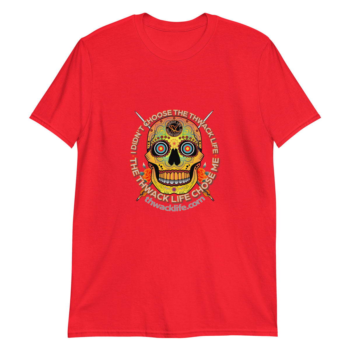 I Didn't Choose Sugar Skull T-Shirt in Red, flat front view with the Sugar Skull inside the "I didn't choose the Thwack Life, the Thwack Life chose me" ring