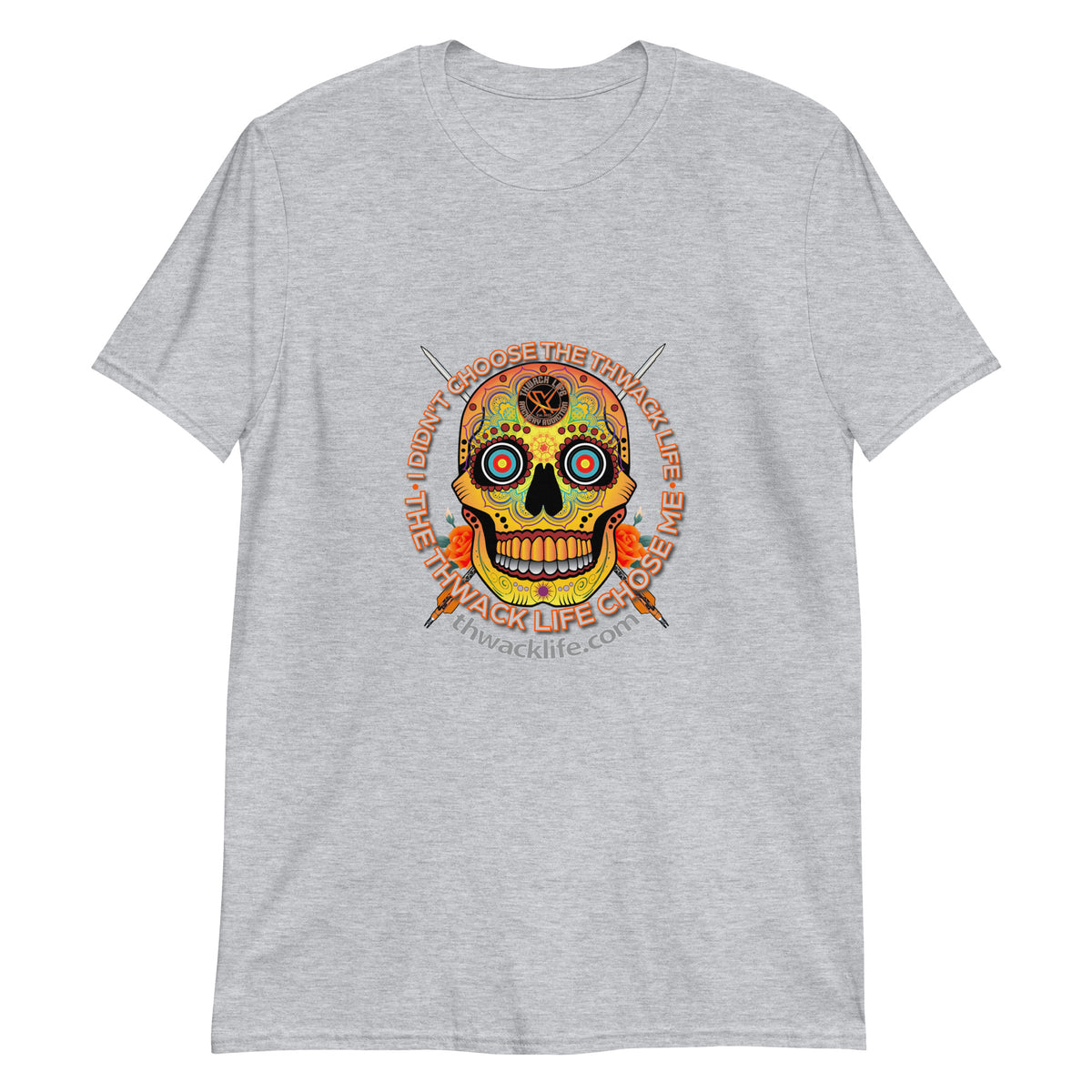 I Didn't Choose Sugar Skull T-Shirt in Sport Grey, flat front view with the Sugar Skull inside the "I didn't choose the Thwack Life, the Thwack Life chose me" ring
