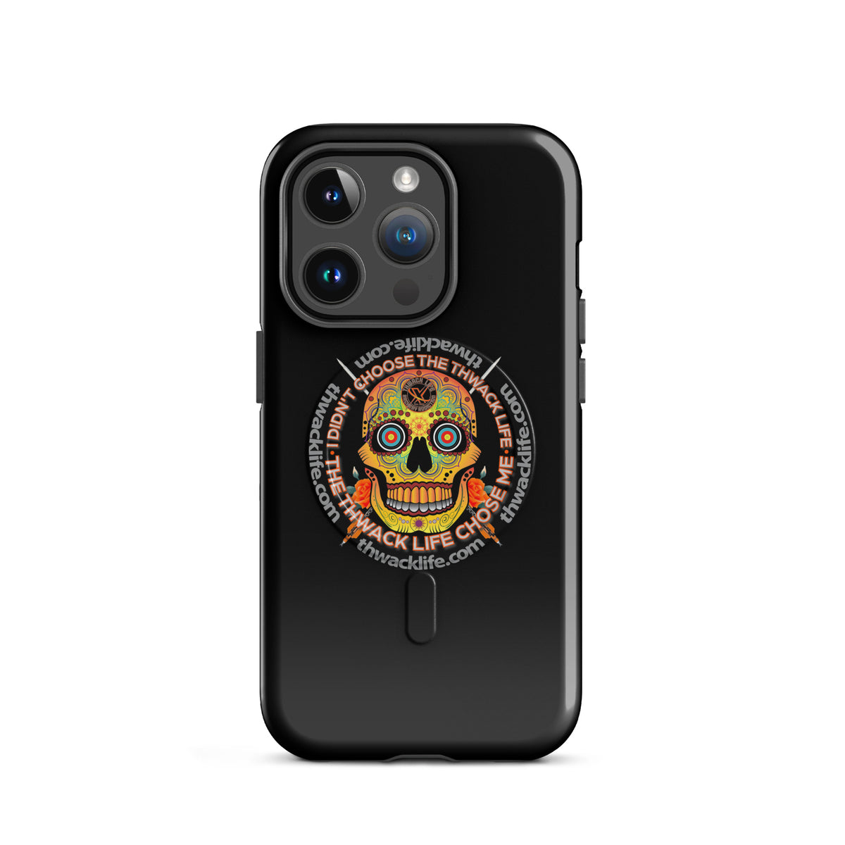 Sugar Skull MagSafe Case for iPhone 14 Pro, glossy black with the Sugar Skull inside the "I didn't choose the Thwack Life, the Thwack Life chose me" ring